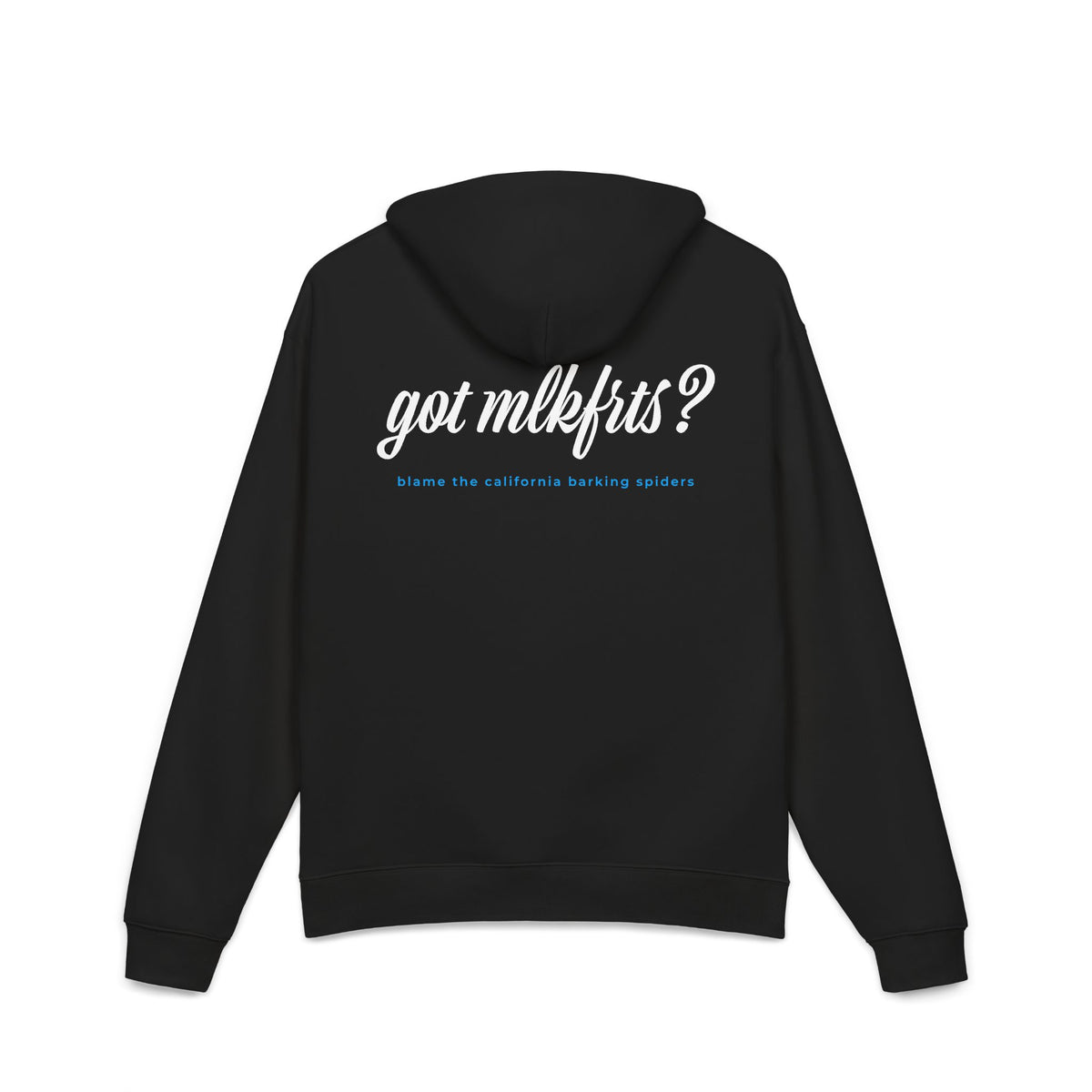 California Barking Spiders Hoodie in black, back: got mlkfrts? in bold script with blame the california barking spiders