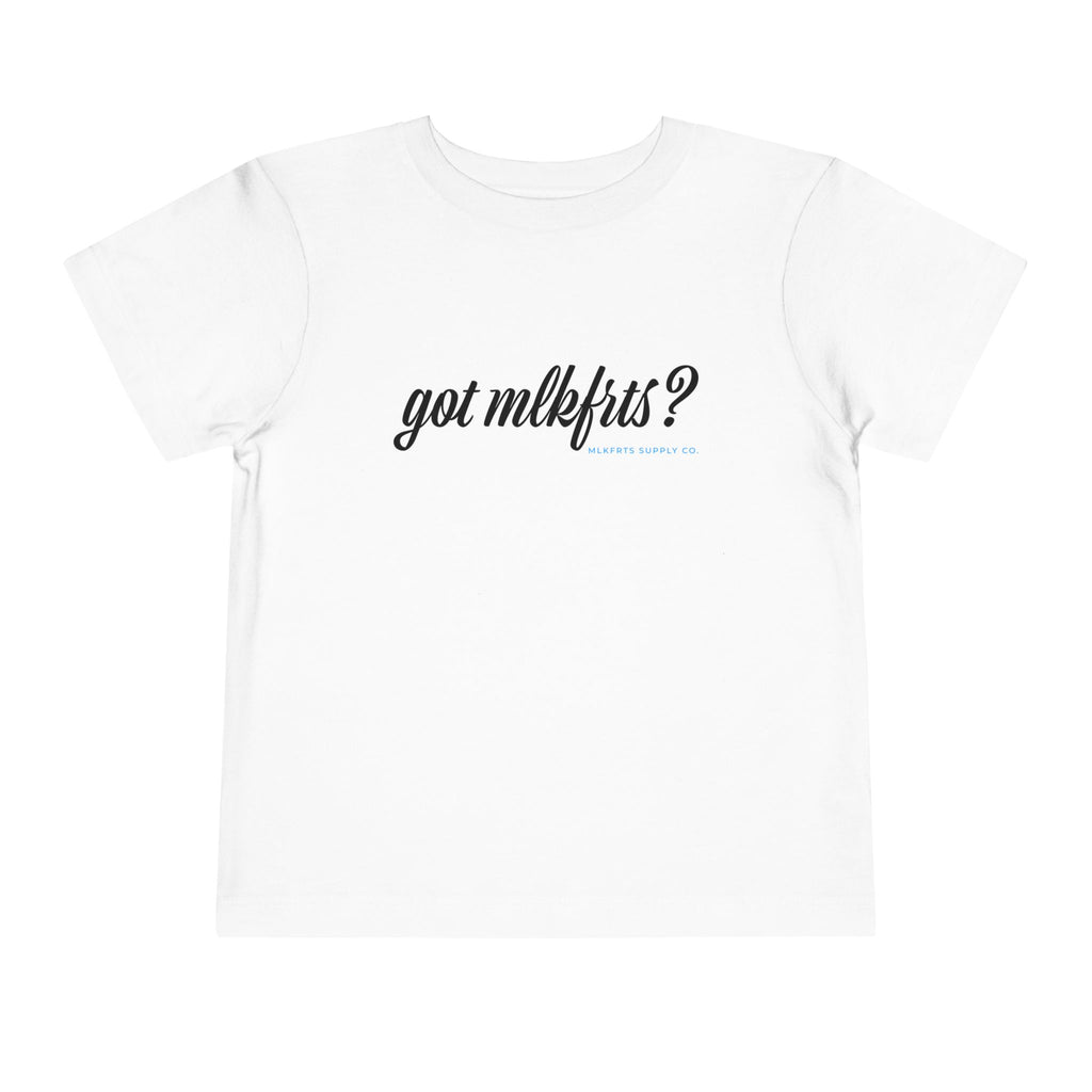got mlkfrts? Toddler Tee in White, front with got mlkfrts? script across the chest