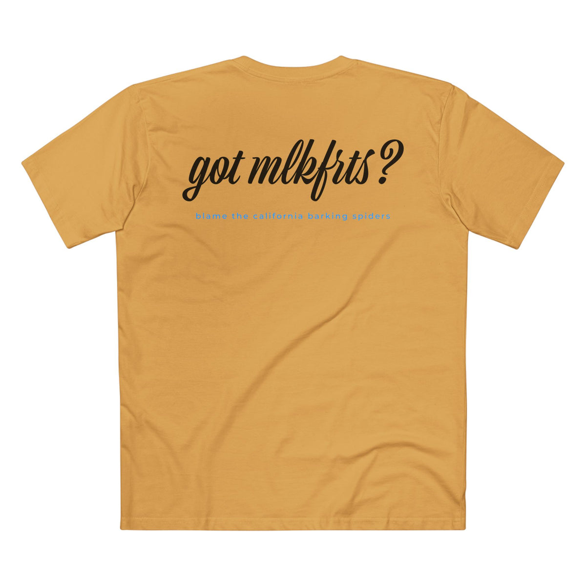 MLKFRTS California Barking Spiders Tee in mustard, back: got mlkfrts? in bold script with blame the california barking spiders