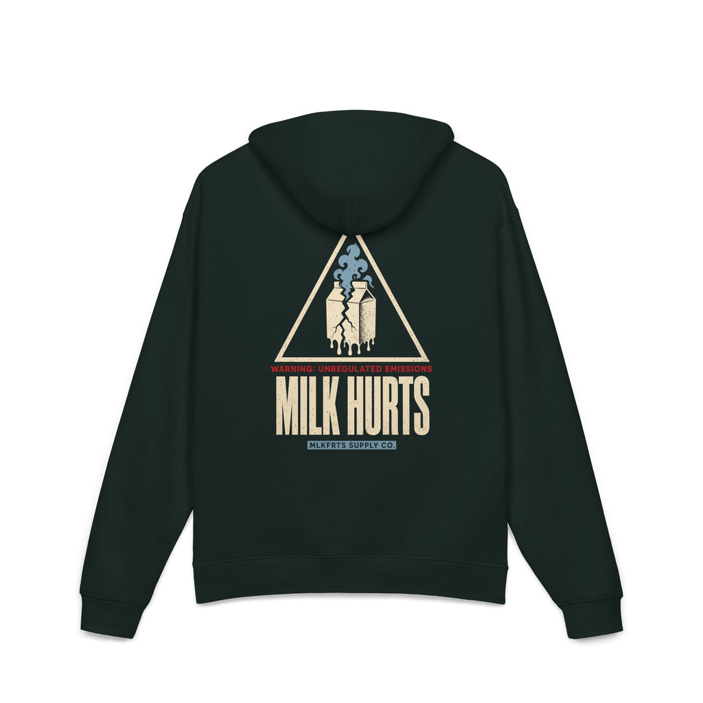 Unregulated Emissions Hoodie in pine green, back: large MILK HURTS warning sign, cracked carton, WARNING: UNREGULATED EMISSIONS, MLKFRTS SUPPLY CO.