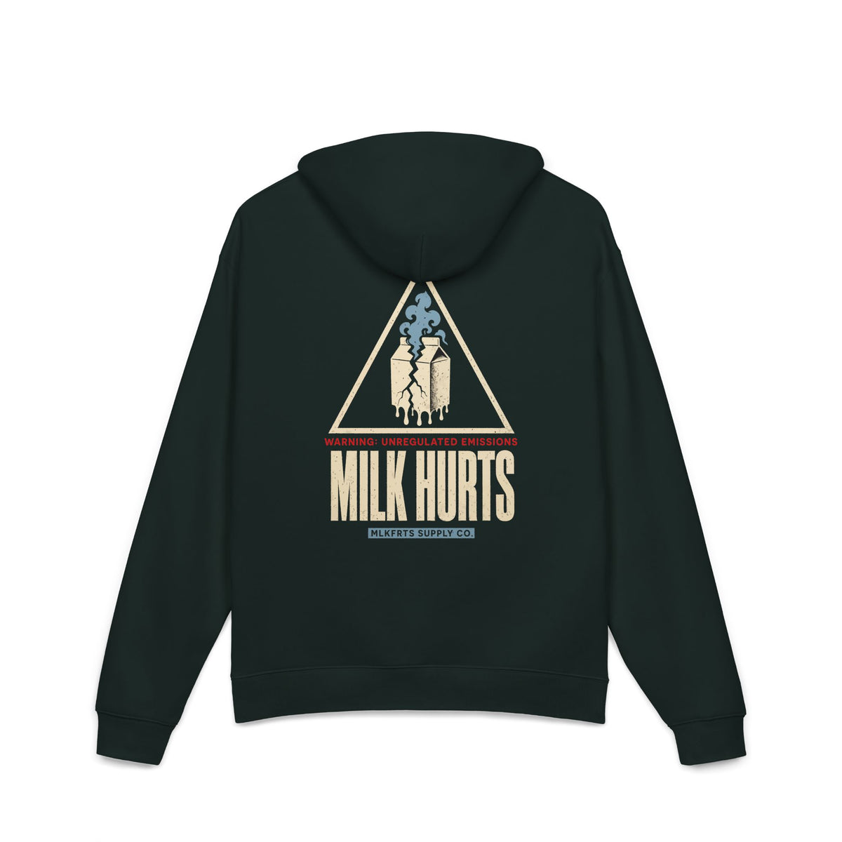Unregulated Emissions Hoodie in pine green, back: large MILK HURTS warning sign, cracked carton, WARNING: UNREGULATED EMISSIONS, MLKFRTS SUPPLY CO.
