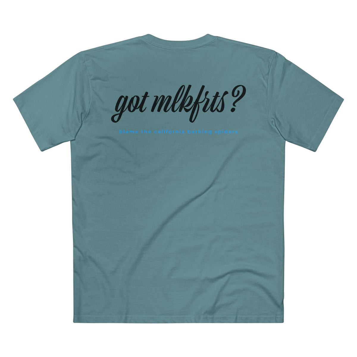 MLKFRTS California Barking Spiders Tee in slate blue, back: got mlkfrts? in bold script with blame the california barking spiders
