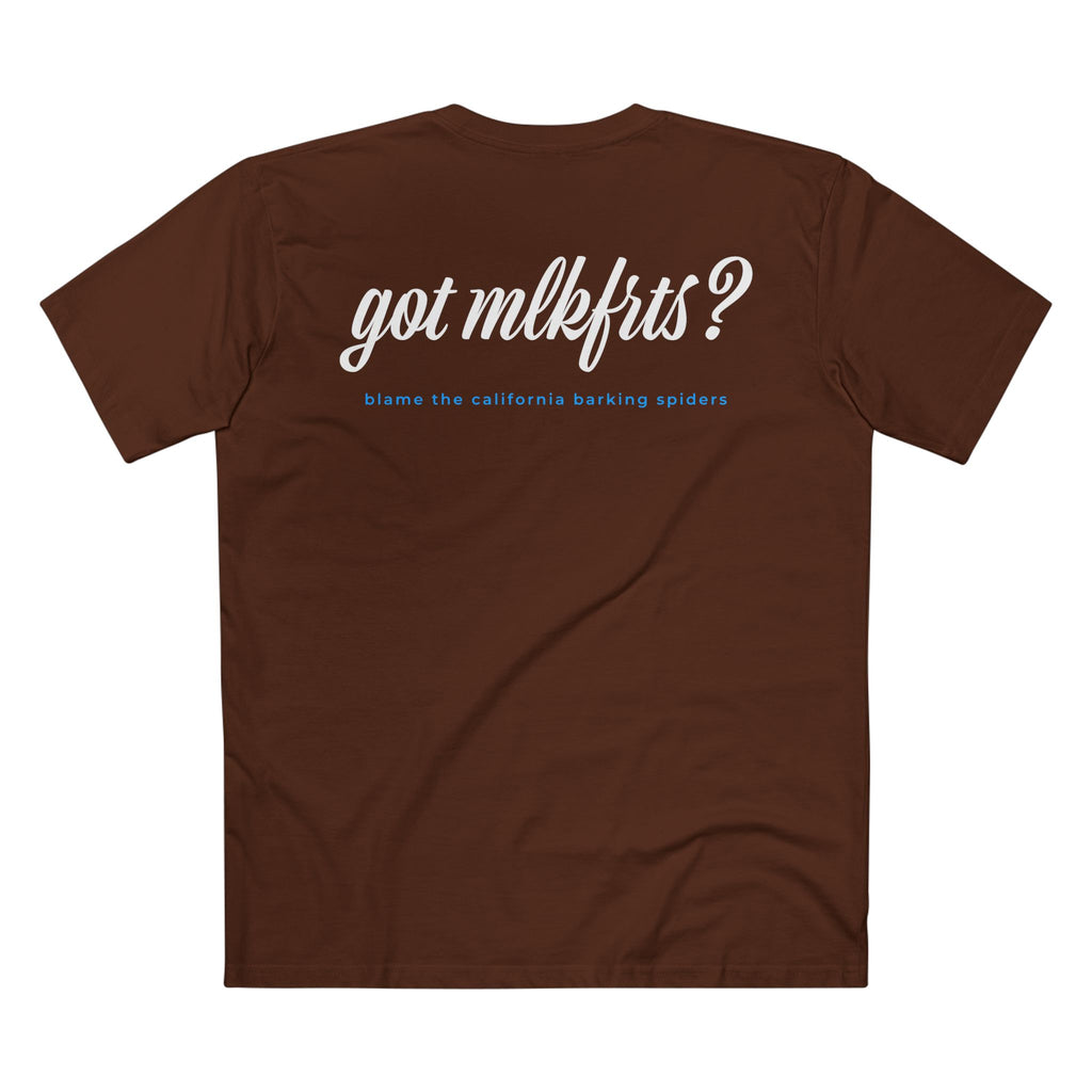 MLKFRTS California Barking Spiders Tee in dark chocolate, back: got mlkfrts? in bold script with blame the california barking spiders