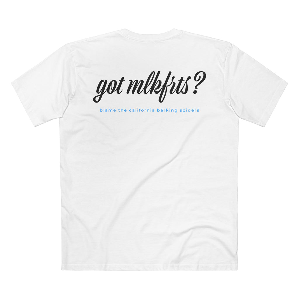 MLKFRTS California Barking Spiders Tee in white, back: got mlkfrts? in bold script with blame the california barking spiders