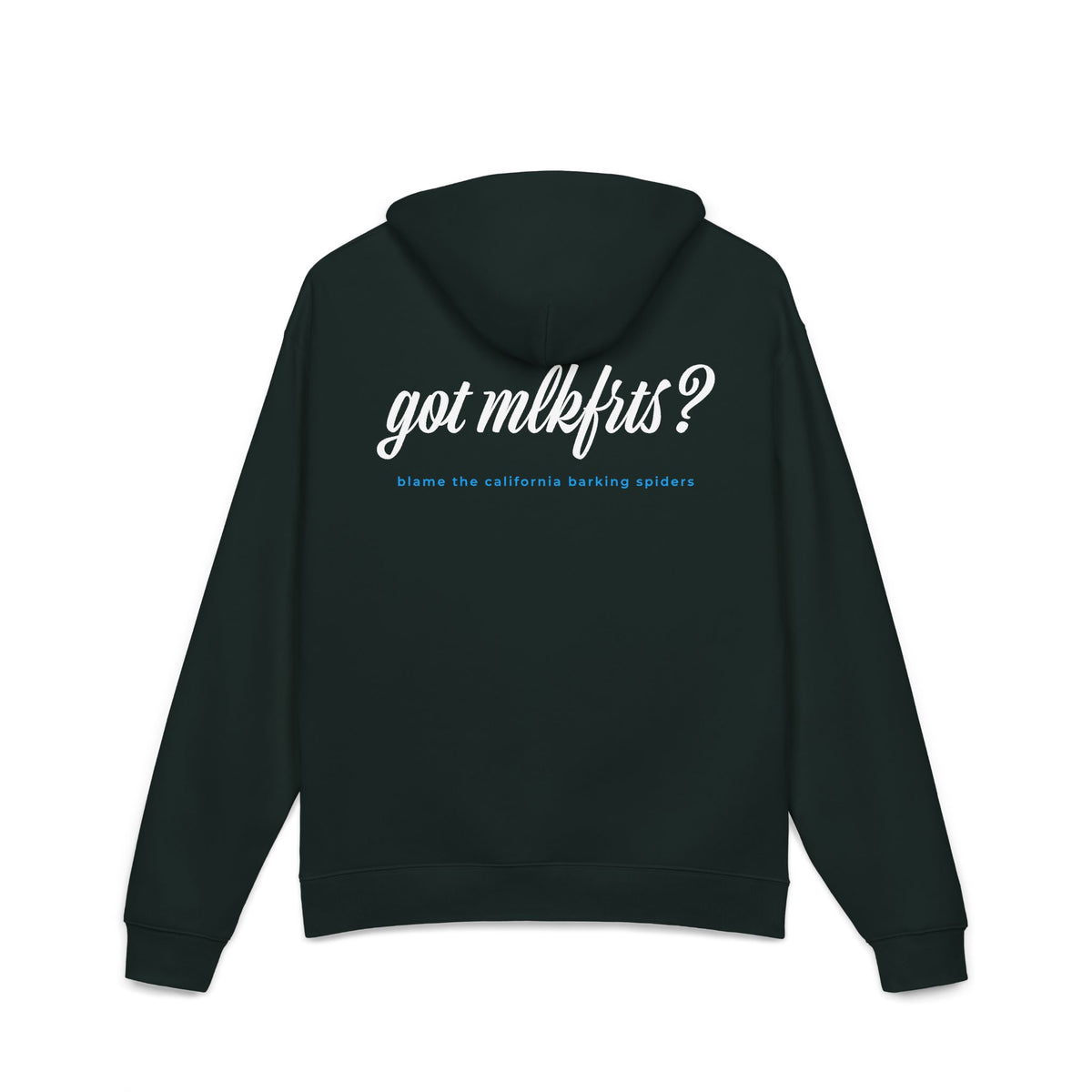 California Barking Spiders Hoodie in pine green, back: got mlkfrts? in bold script with blame the california barking spiders